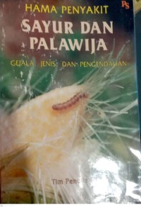 Hama Penyakit Sayur Dan Palawija : Gejala, Jenis, Dan Pengendalian