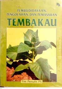 Pembudidayaan, Pengolahan, Dan Pemasaran Tembakau
