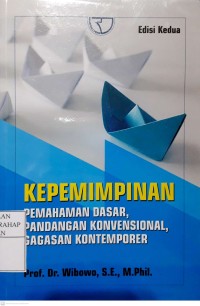 Kepemimpinan : Pemahaman Dasar, Pandangan Konvensional, Gagasan Kontemporer Ed.2