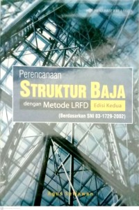 Perencanaan Struktur Baja dengan Metode LRFD (Berdasarkan SNI 03-1729-2002) Ed.2