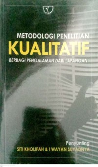Metodologi Penelitian Kualitatif : Berbagi Pengalaman dari Lapangan